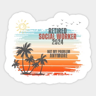 Vintage Retired 2024 Not My Problem Retirement For Social Worker Sticker